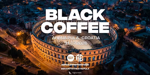 BSH Amphitheatre Pula w\/ Black Coffee