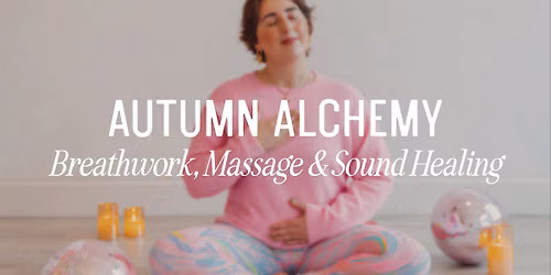 Autumn Alchemy | Breathwork, Massage & Sound Healing Evening