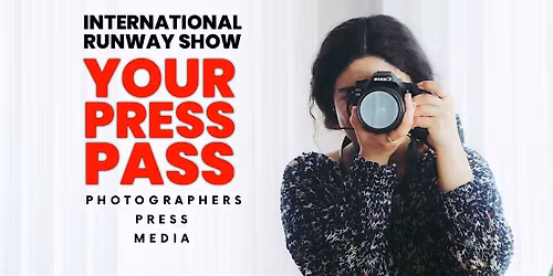 Free Press Pass \/ Press Pass for Top Runway Show