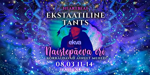 \ud83c\udf38 HEARTBEAT NAISTEP\u00c4EVA ERI: EKSTAATILINE TANTSUR\u00c4NNAK I EKVA 08.03 \ud83c\udf38