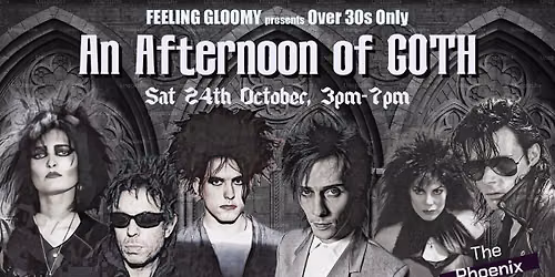 Feeling Gloomy presents An Afternoon of Goth (Over 30s Only), 3pm-7pm, Sat 24th October