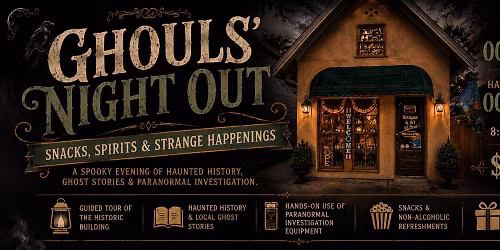 Ghouls Night Out- Snacks, Spirits and Strange Happenings!