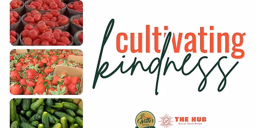 Cultivating Kindness: A Farm to Hub Experience
