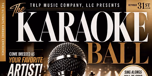 TRLP MUSIC GROUP, LLC PRESENTS \u201cThe next Dress up as your favorite artist karaoke Ball\u201d (Copy)
