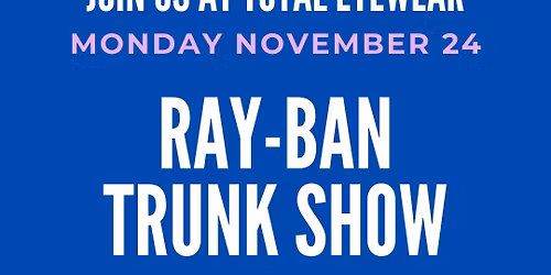 Ray Ban Trunk Show: Customer Appreciation Week Kickoff!