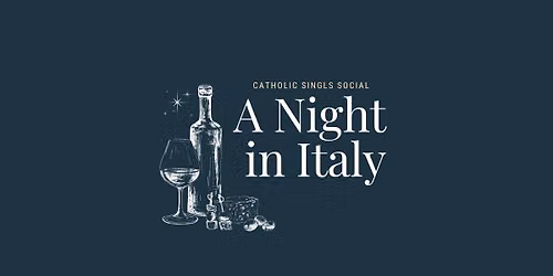 A night in Italy - Catholic Singles Social (Adults 30s & 40s)