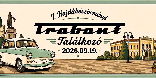 I. Hajd\u00fab\u00f6sz\u00f6rm\u00e9nyi Trabant Tal\u00e1lkoz\u00f3