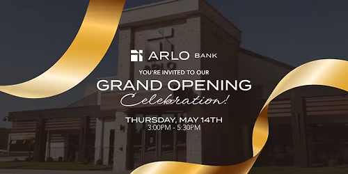 Arlo Bank Grand Opening Celebration!