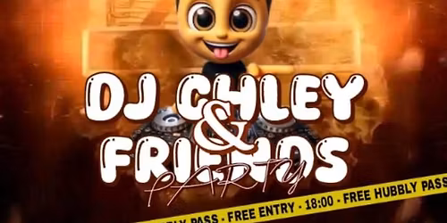 DJ CHLEY & FRIENDS PARTY