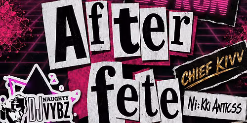 AFTER FETE \u201cAFTEEEEEE\u2019S\u201d