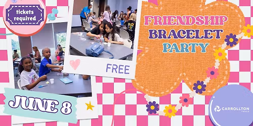 Friendship Bracelet Party (Session 2)