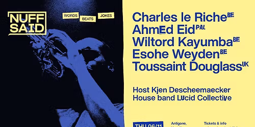 'Nuff Said Kortrijk | Ahmed Eid, Toussaint Douglass, Esohe Weyden, Charles Le Riche, ...