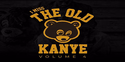 I MISS THE OLD KANYE vol. 4