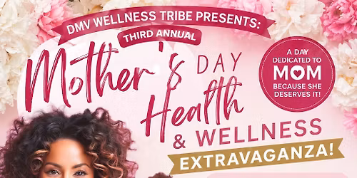 3rd Annual Mother\u2019s Day Health & Wellness Extravaganza