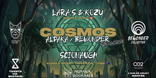 COSMOS - ALPAKA x BEWONDER Showcase w\/ Lara S & Kozy, Scionaugh @ R1 CO2 Club Nantes