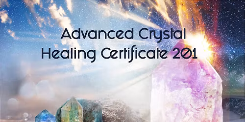 Advanced Crystal Healing Certificate course - weekend course 