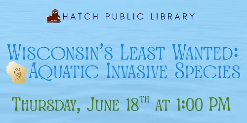 Wisconsin's Least Wanted: Aquatic Invasive Species
