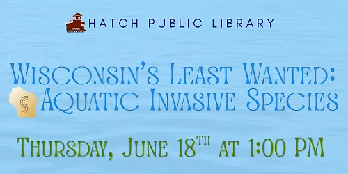 Wisconsin's Least Wanted: Aquatic Invasive Species