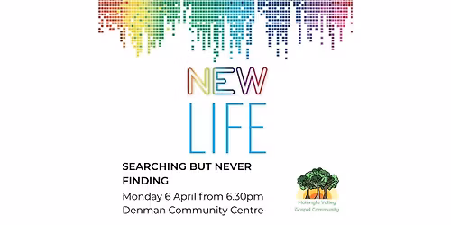 New Life Session 3: Searching But Never Finding