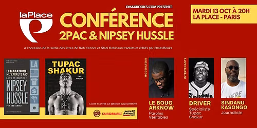 CONFERENCE : 2PAC & NIPSEY HUSSLE DES MOTS, DES ACTES, UN H\u00c9RITAGE
