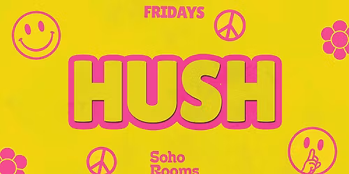 \ud83c\udf3c\u270c\ud83c\udffc HUSH FRIDAYS \u270c\ud83c\udffc\ud83c\udf3c STUDENT DRINK DEALS! \/\/ FRIDAYS @ SOHO ROOMS NEWCASTLE