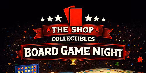 Board Game Night B.Y.O.B @ The Shop Collectibles 
