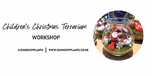 Children\u2019s Christmas Terrarium Workshop - Come and build a christmas themed terrarium in the Jungle!