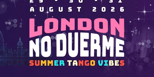 London No Duerme I Summer Tango Vibes I 2026 I Central London