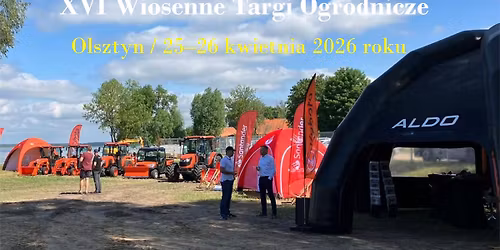 XVI Wiosenne Targi Ogrodnicze \u201ePami\u0119tajcie o ogrodach\u201d