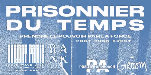 PRISONNIER DU TEMPS + SUNDAY PANIC + RANK @Groom - Lyon