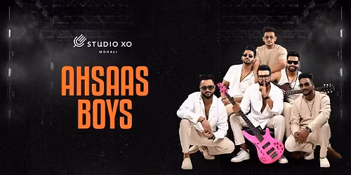 Studio XO Presents Ahsaas Boys