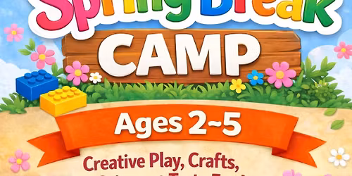 Spring Breack Camp - Ages 2 - 5