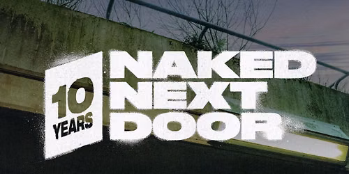 NAKED NEXT DOOR - 10 Year Anniversary  | The Craufurd Arms, Mk 