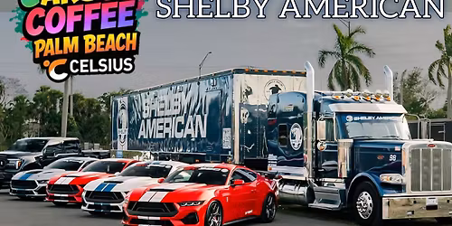 Cars & Coffee Palm Beach with Special Guest - SHELBY AMERICAN