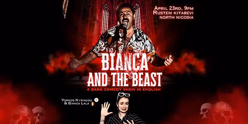 Bianca and The Beast - A Dark Comedy Show with a Romanian & a Cypriot