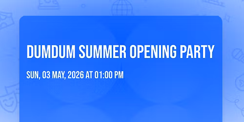 DumDum Summer Opening Party \ud83c\udf34\ud83e\udea9