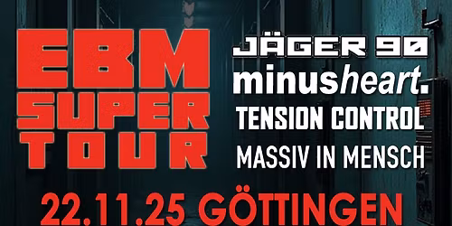 EBM SUPER TOUR - J\u00e4ger 90, Minusheart, Tension Control, Massiv in Mensch