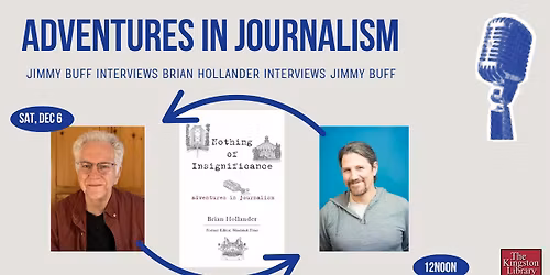 Adults Adventures in Journalism: Jimmy Buff interviews Brian Hollander interviews Jimmy Buff