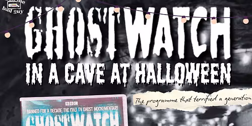 BTBG Presents: Ghostwatch in a cave at Halloween with Director Lesley Manning