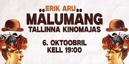 ERIK ARU M\u00c4LUM\u00c4NG \/ 6. OKTOOBRIL \/ KELL 19:00