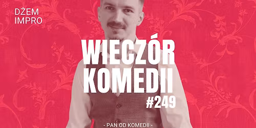 Wiecz\u00f3r Komedii #249 \u2013 D\u017cem Impro