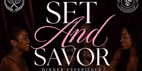 SET & SAVOR DINNER EXPERIENCE