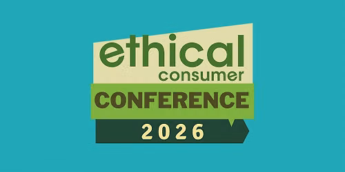 Ethical Consumer Conference 2026