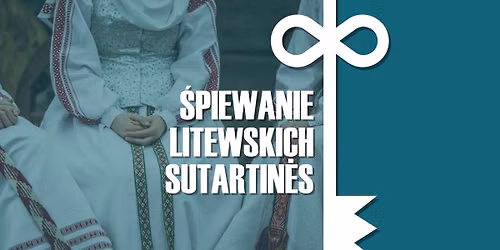 Sutartin\u0117s \u2013 litewskie pie\u015bni wielog\u0142osowe z Beat\u0105 Motuk