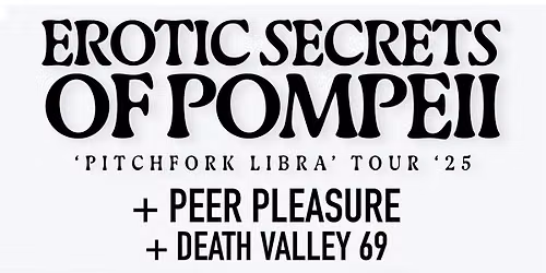 Erotic Secrets Of Pompeii + support from Peer Pleasure & Death Valley 69