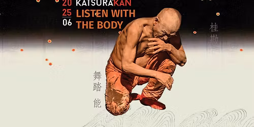 LISTEN WITH THE BODY \u2013 Butoh and Noh Theatre workshop