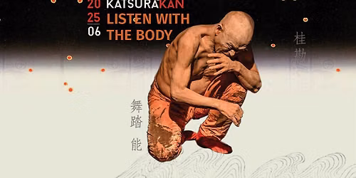 LISTEN WITH THE BODY \u2013 Butoh and Noh Theatre workshop
