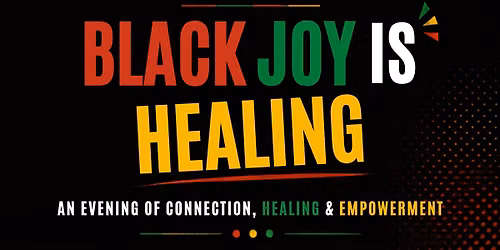 Black Joy is Healing: Community Wellness Gathering