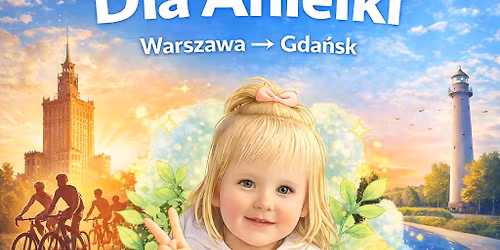 \u2764\ufe0f\ud83d\udeb4\u200d\u2642\ufe0f Charytatywny Rajd dla Anieli | Warszawa \u2192 Gda\u0144sk \ud83d\udeb4\u200d\u2640\ufe0f\u2764\ufe0f
