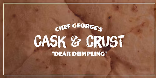 Chef George's "Dear Dumpling" Cask & Crust Dinner Event 
